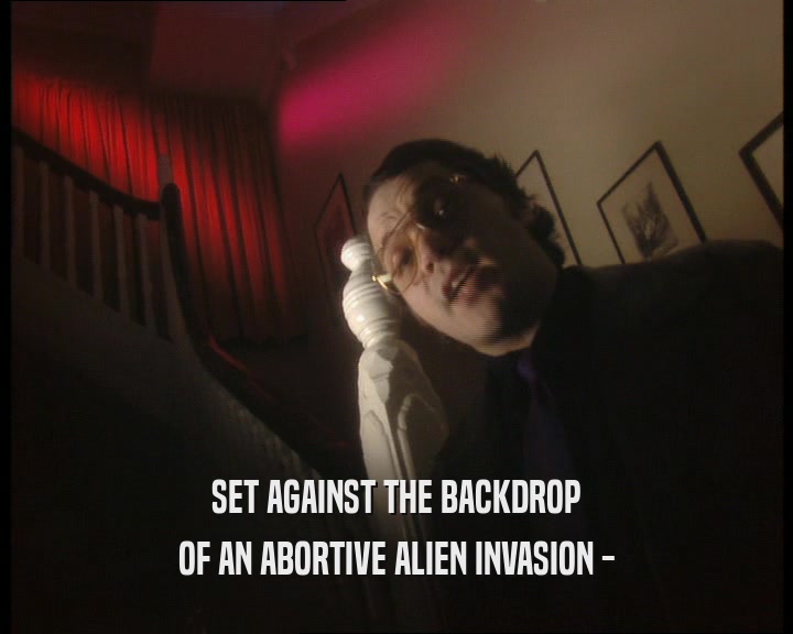 SET AGAINST THE BACKDROP OF AN ABORTIVE ALIEN INVASION - 