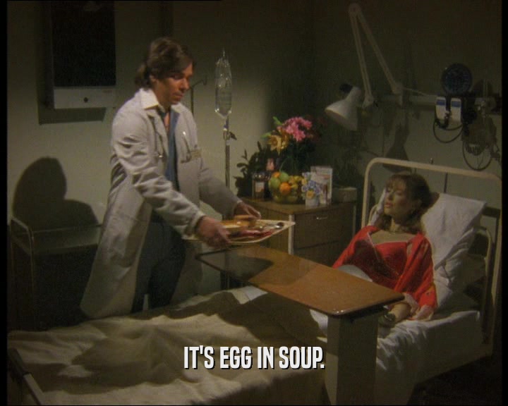 IT'S EGG IN SOUP.  