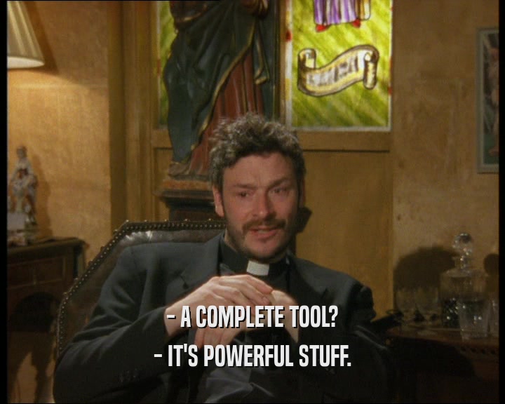 - A COMPLETE TOOL? - IT'S POWERFUL STUFF. 