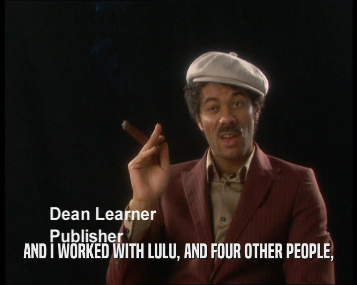 AND I WORKED WITH LULU, AND FOUR OTHER PEOPLE,  