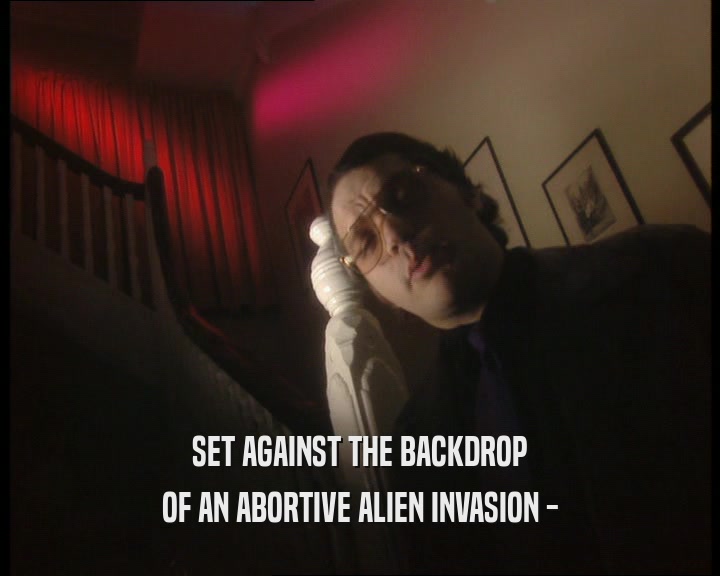 SET AGAINST THE BACKDROP OF AN ABORTIVE ALIEN INVASION - 