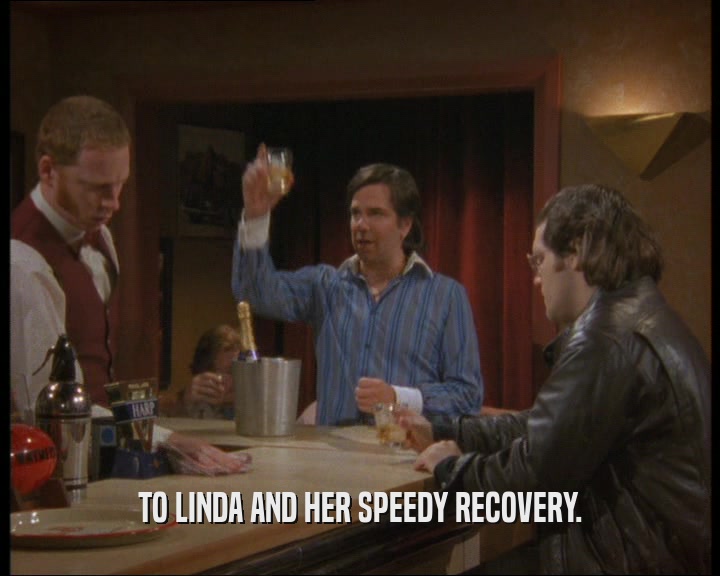 TO LINDA AND HER SPEEDY RECOVERY.
  
