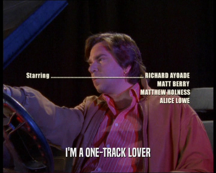 I'M A ONE-TRACK LOVER
  