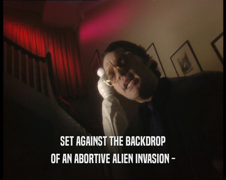 SET AGAINST THE BACKDROP OF AN ABORTIVE ALIEN INVASION - 
