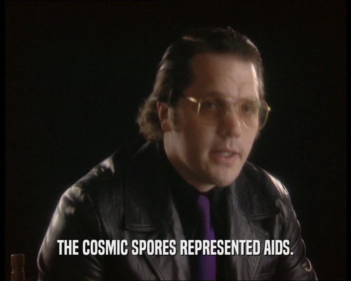 THE COSMIC SPORES REPRESENTED AIDS.
  