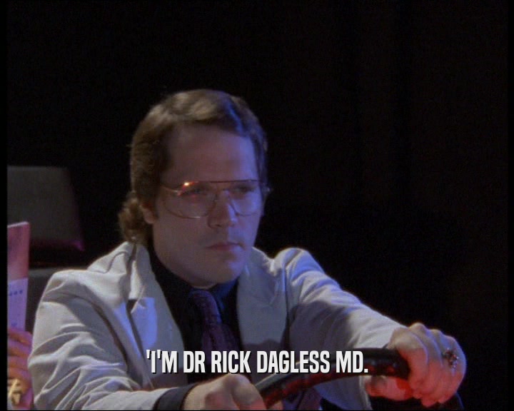 'I'M DR RICK DAGLESS MD.
  
