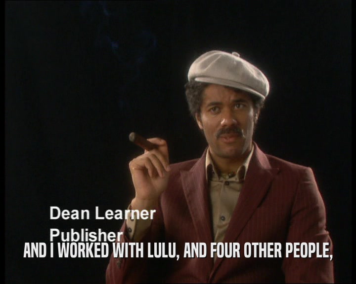 AND I WORKED WITH LULU, AND FOUR OTHER PEOPLE,  