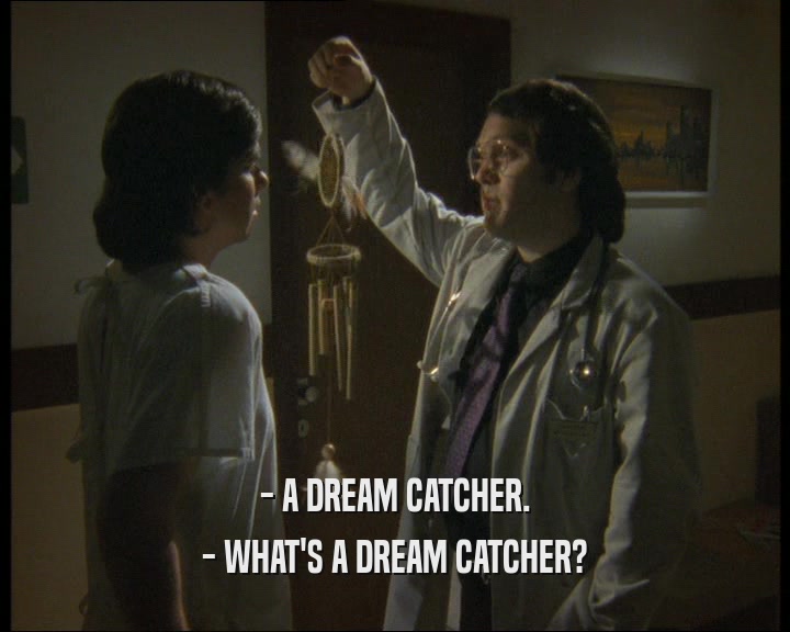 - A DREAM CATCHER. - WHAT'S A DREAM CATCHER? 