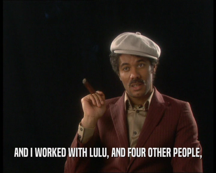 AND I WORKED WITH LULU, AND FOUR OTHER PEOPLE,  