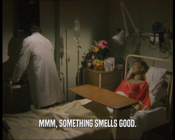 MMM, SOMETHING SMELLS GOOD.  