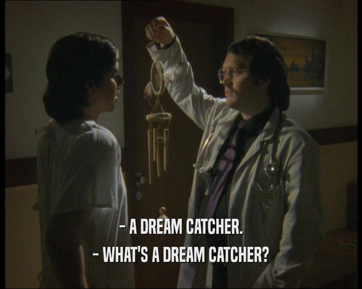 - A DREAM CATCHER. - WHAT'S A DREAM CATCHER? 
