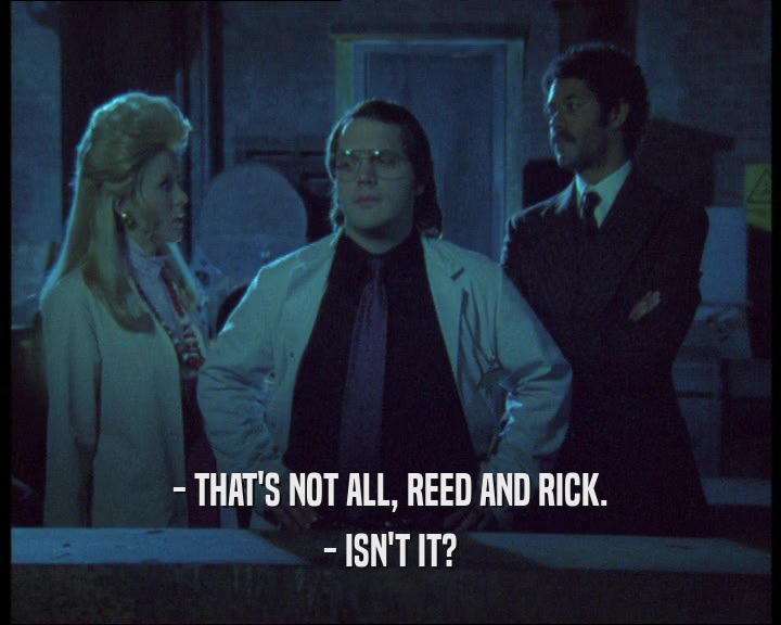 - THAT'S NOT ALL, REED AND RICK. - ISN'T IT? 