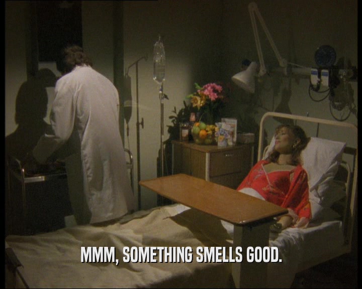 MMM, SOMETHING SMELLS GOOD.  
