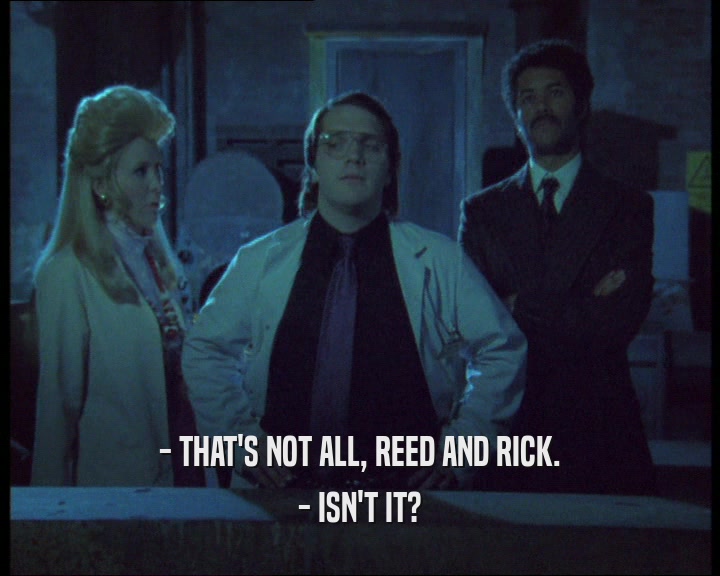 - THAT'S NOT ALL, REED AND RICK. - ISN'T IT? 