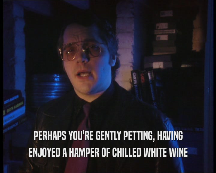 PERHAPS YOU'RE GENTLY PETTING, HAVING ENJOYED A HAMPER OF CHILLED WHITE WINE 