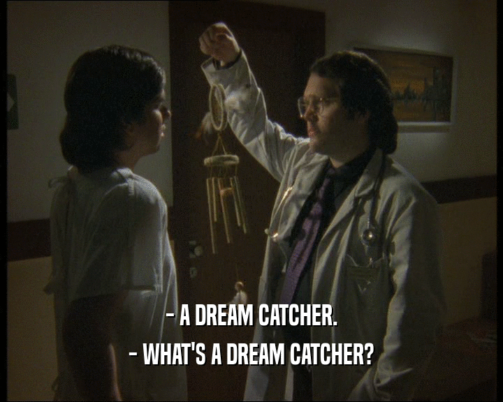 - A DREAM CATCHER.
 - WHAT'S A DREAM CATCHER?
 