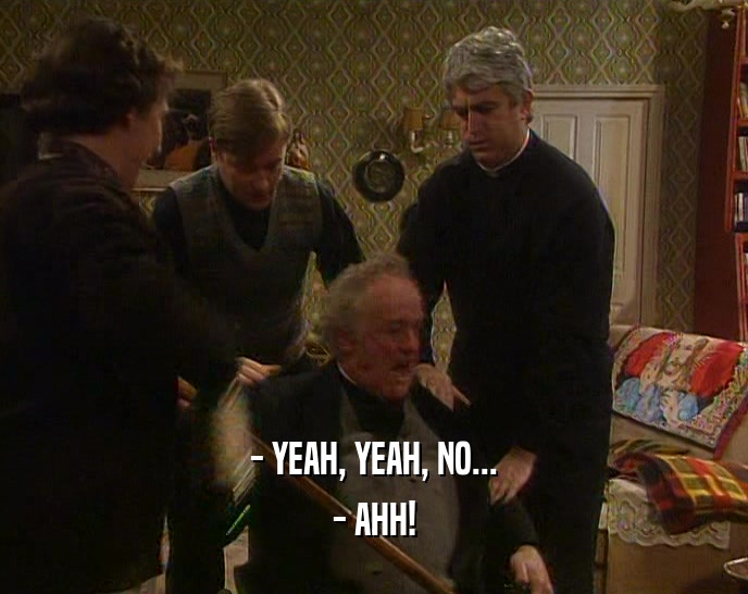 - YEAH, YEAH, NO... - AHH! 