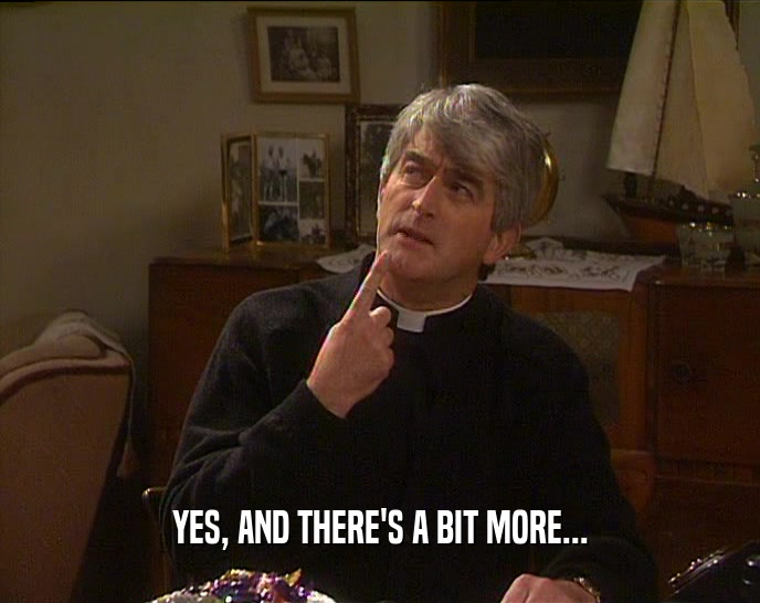 YES, AND THERE'S A BIT MORE...  
