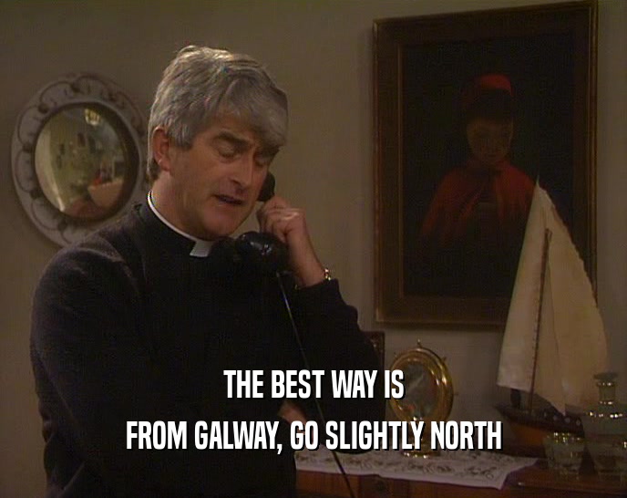 THE BEST WAY IS FROM GALWAY, GO SLIGHTLY NORTH 
