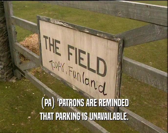 (PA) 'PATRONS ARE REMINDED THAT PARKING IS UNAVAILABLE. 