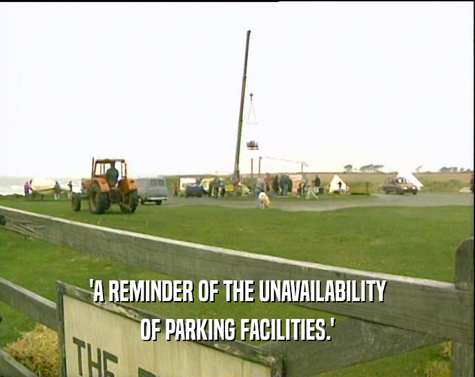 'A REMINDER OF THE UNAVAILABILITY OF PARKING FACILITIES.' 