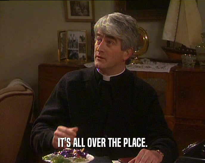 IT'S ALL OVER THE PLACE.  