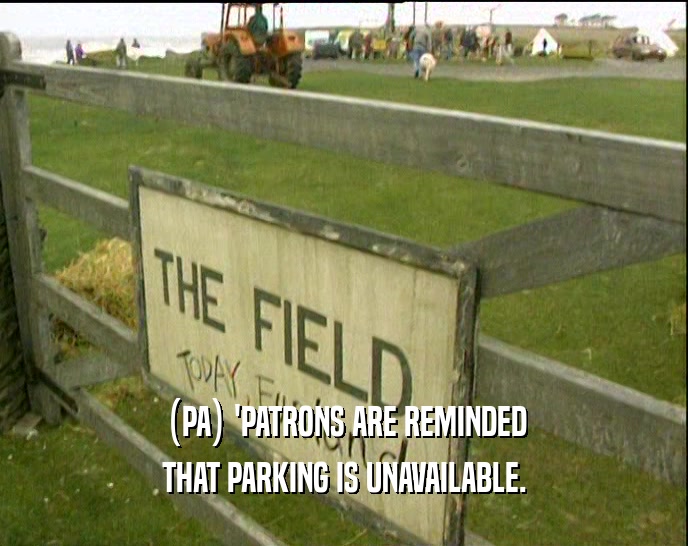 (PA) 'PATRONS ARE REMINDED THAT PARKING IS UNAVAILABLE. 