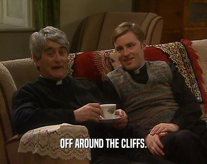 OFF AROUND THE CLIFFS.  