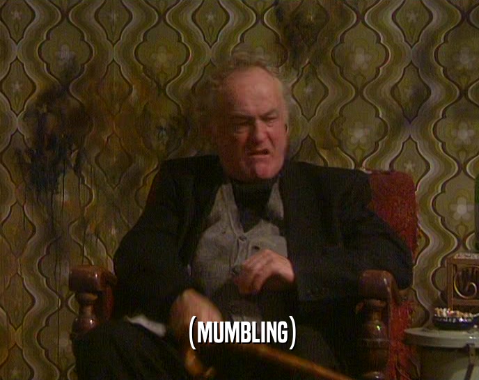 (MUMBLING)  