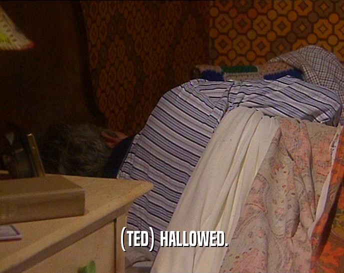 (TED) HALLOWED.  