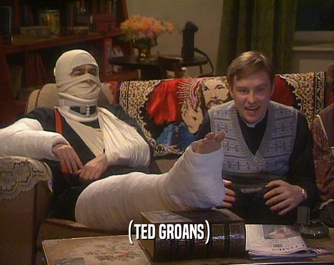 (TED GROANS)  