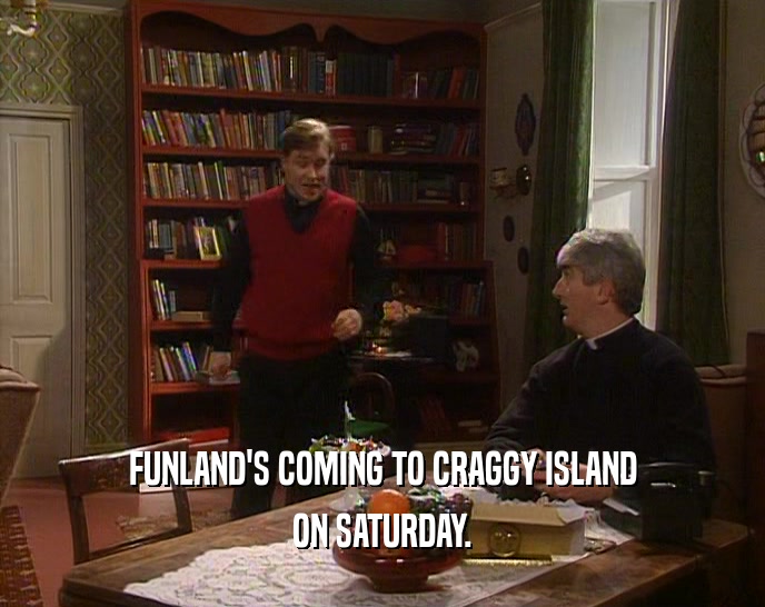 FUNLAND'S COMING TO CRAGGY ISLAND ON SATURDAY. 