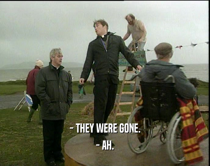 - THEY WERE GONE. - AH. 