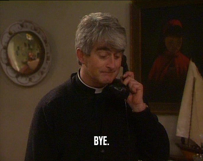 BYE.  