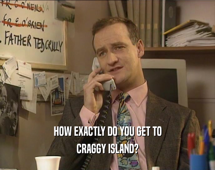 HOW EXACTLY DO YOU GET TO CRAGGY ISLAND? 