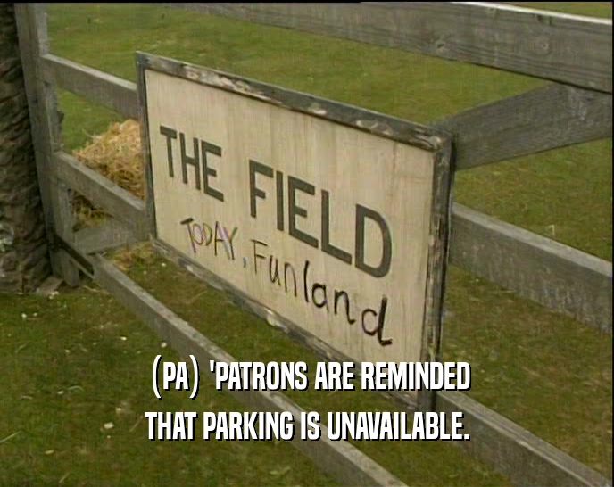 (PA) 'PATRONS ARE REMINDED THAT PARKING IS UNAVAILABLE. 