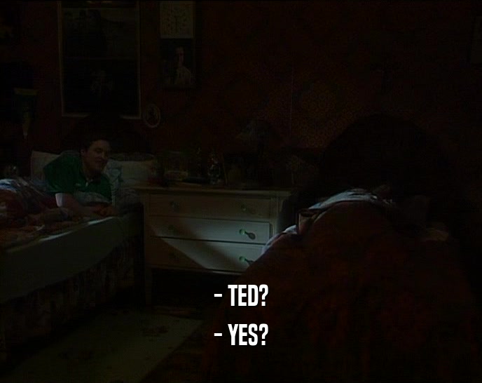 - TED? - YES? 