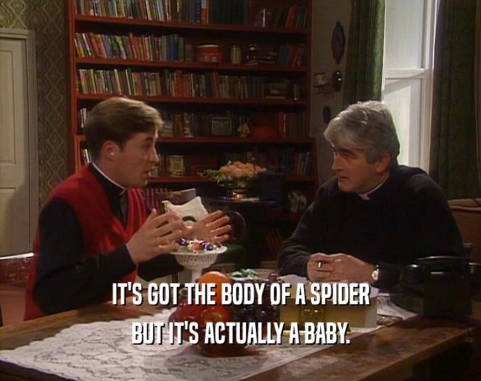 IT'S GOT THE BODY OF A SPIDER BUT IT'S ACTUALLY A BABY. 