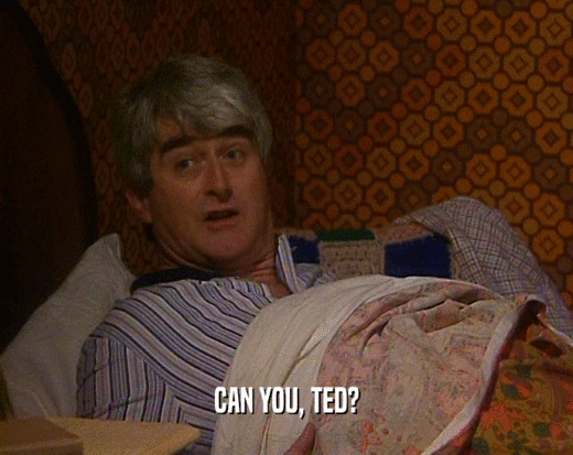 CAN YOU, TED?
  