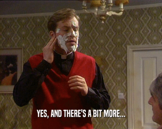 YES, AND THERE'S A BIT MORE...  