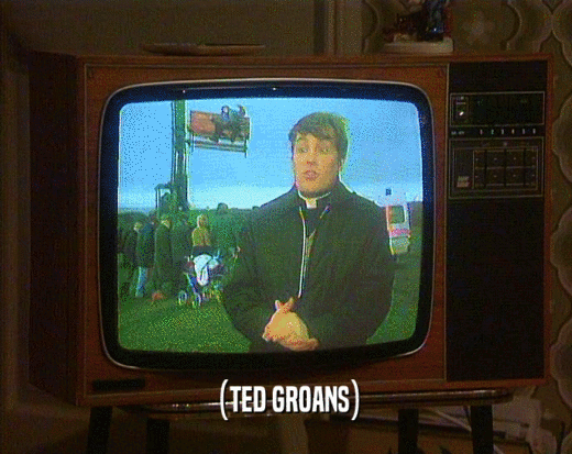 (TED GROANS)  