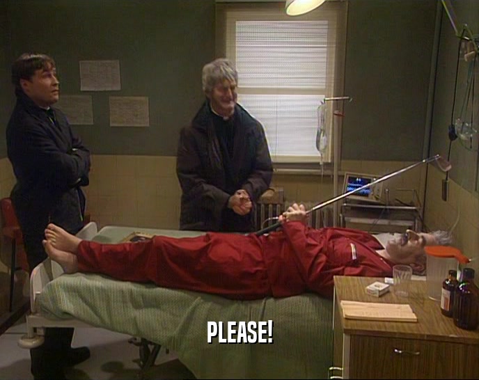 PLEASE!  