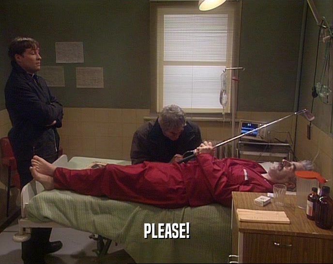PLEASE!  