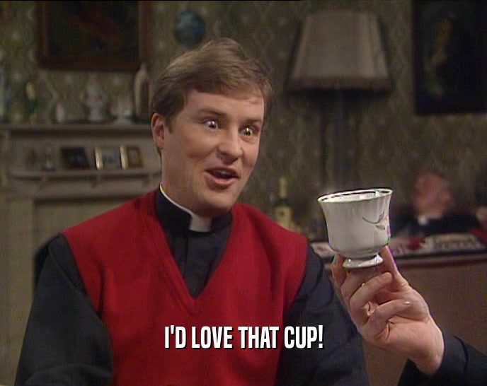 I'D LOVE THAT CUP!  