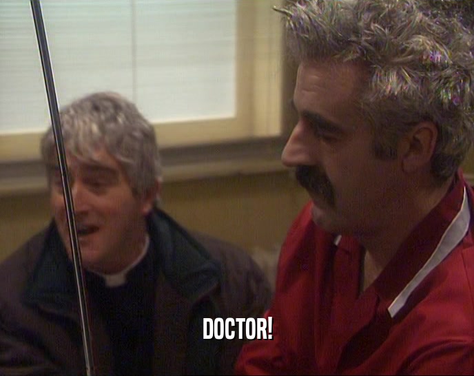 DOCTOR!  