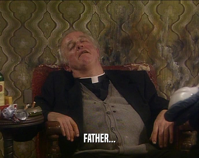 FATHER...  