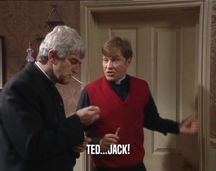 TED...JACK!  