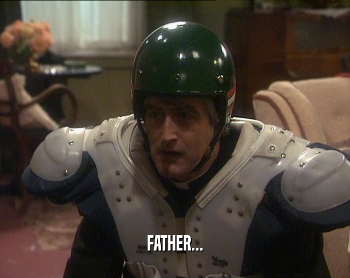 FATHER...  