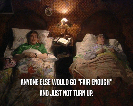 ANYONE ELSE WOULD GO 
