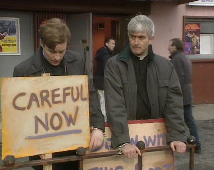 RIGHT, DOUGAL. I'VE HAD ENOUGH. WE'RE LEAVING. 